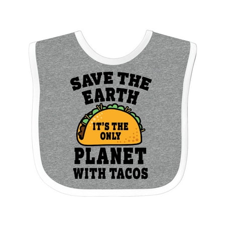 

Inktastic Save the Earth It s the Only Planet with Tacos Gift Baby Boy or Baby Girl Bib