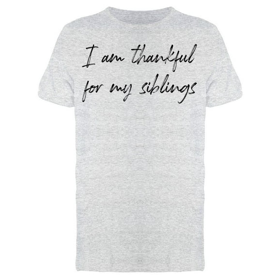 Thankful For My Siblings Men T-Shirt, Male 3X-Large