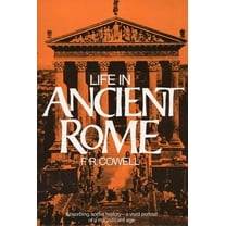 Life in Ancient Rome: Absorbing Social History--A Vivid Portrait of a Magnificent Age, (Paperback)