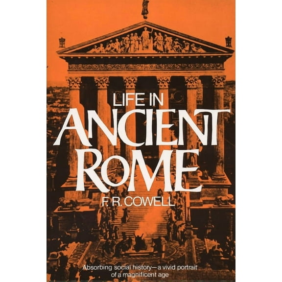 Life in Ancient Rome: Absorbing Social History--A Vivid Portrait of a Magnificent Age, (Paperback)