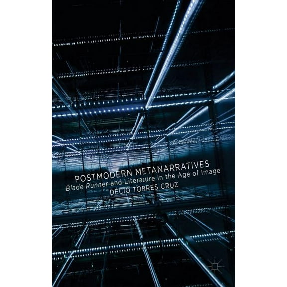 Postmodern Metanarratives: Blade Runner and Literature in the Age of Image, (Hardcover)