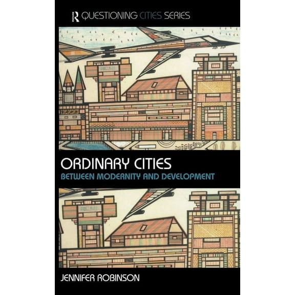 Questioning Cities Ordinary Cities: Between Modernity and Development, (Hardcover)