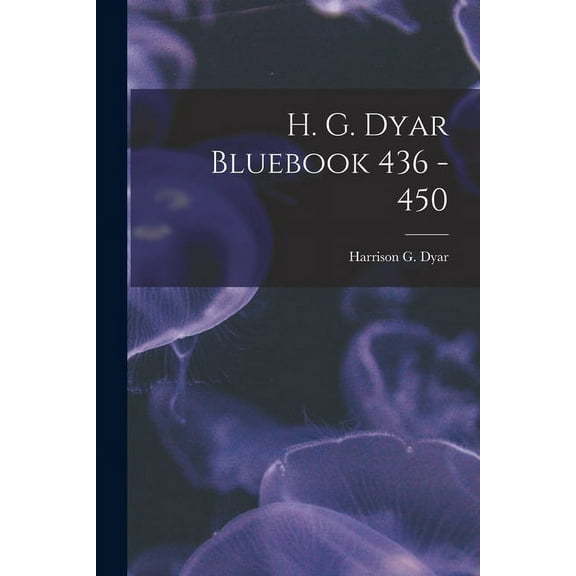 H. G. Dyar Bluebook 436 - 450 (Paperback)