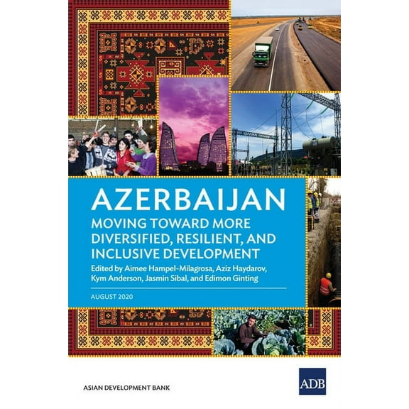 Azerbaijan: Moving Toward More Diversified, Resilient, and Inclusive Development, (Paperback)