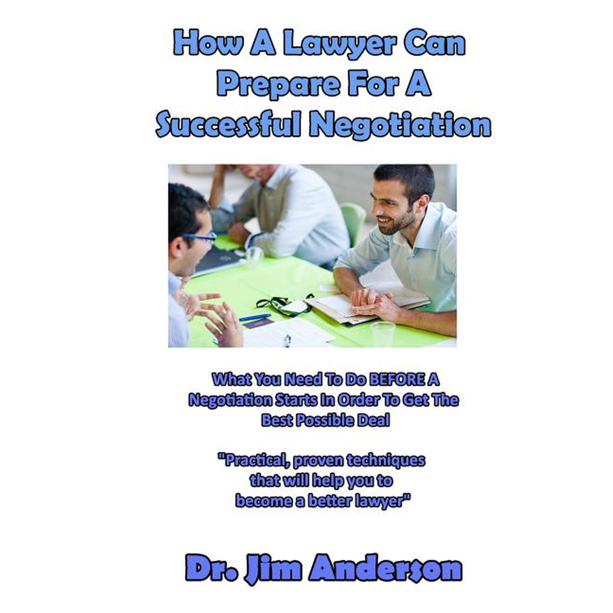 How A Lawyer Can Prepare For A Successful Negotiation: What You Need To Do BEFORE A Negotiation Starts In Order To Get The Best Possible Outcome (Paperback)