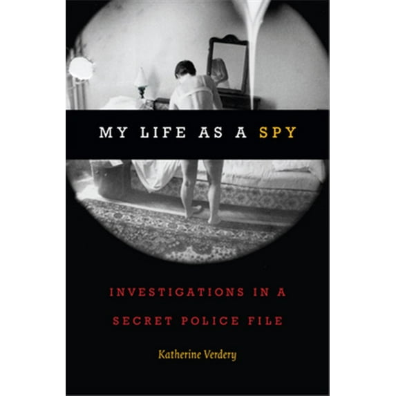 Pre-Owned My Life as a Spy: Investigations in a Secret Police File (Paperback) 0822370816 9780822370819