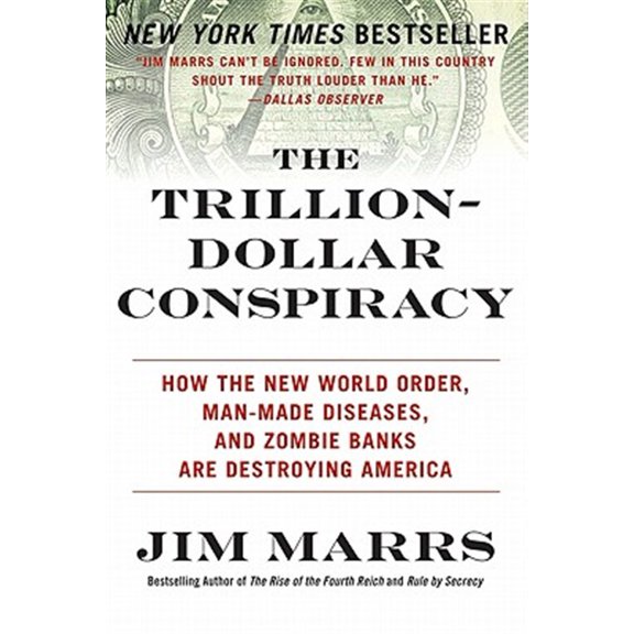 Pre-Owned The Trillion-Dollar Conspiracy: How the New World Order, Man-Made Diseases, and Zombie Banks Are Destroying America (Paperback) 0061970697 9780061970696
