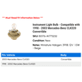 thumbnail image 2 of Instrument Light Bulb - Compatible with 1998 - 2003 Mercedes-Benz CLK320 Convertible 1999 2000 2001 2002, 2 of 2