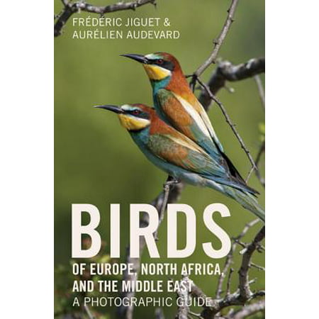 Birds of Europe, North Africa, and the Middle East : A Photographic