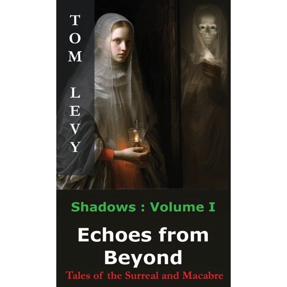 Shadows Echoes from Beyond: Tales of the Surreal and Macabre, Book 1, (Hardcover)