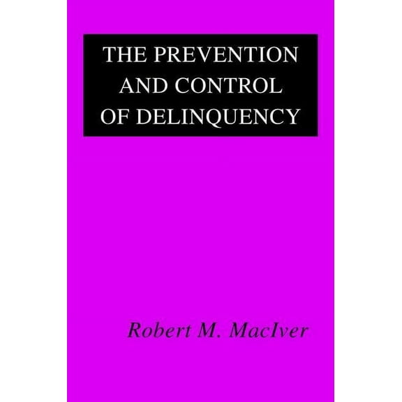 The Prevention and Control of Delinquency, (Paperback)