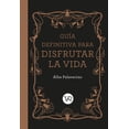 thumbnail image 1 of Libro Guia Definitiva Para Disfrutar La Vida Tapa Dura, Autor Alba Palavecino, Editorial Vr, 1 of 3