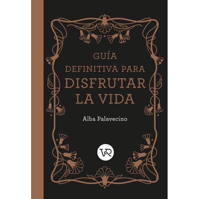 Libro Guia Definitiva Para Disfrutar La Vida Tapa Dura, Autor Alba Palavecino, Editorial Vr