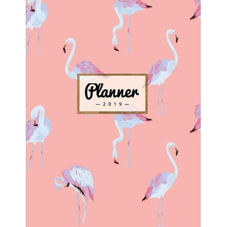 2019 Agenda: Planner 2019: Pink Flamingo - Weekly Calendar Schedule Organizer with Dot Grid Pages, Inspirational Quotes + To-Do Lists
