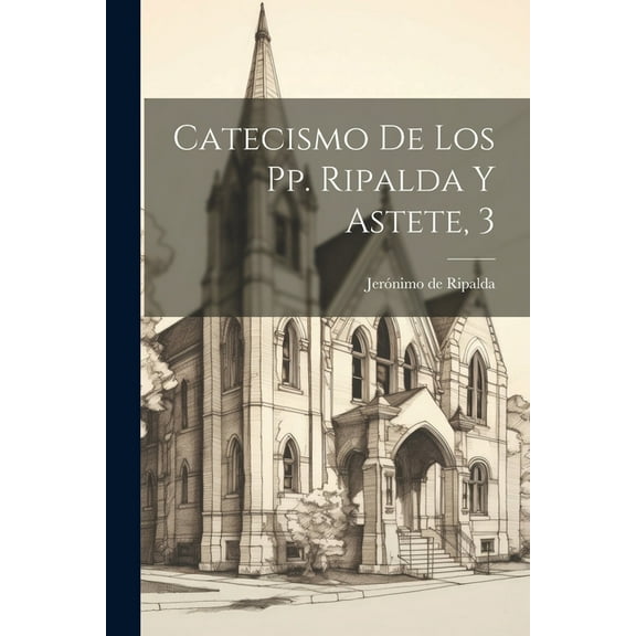 Catecismo De Los Pp. Ripalda Y Astete, 3 (Paperback)