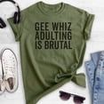 thumbnail image 2 of Gee Whiz Adulting Is Brutal T-shirt, Unisex Women's Men's Shirt, Adulting Shirt, Adultish Shirt, Heather Military Green, XX-Large, 2 of 6