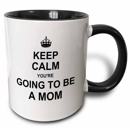 3dRose Keep Calm Youre going to be a Mom - future mother mommy text gift - Two Tone Black Mug,