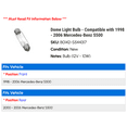 thumbnail image 2 of Dome Light Bulb - Compatible with 1998 - 2006 Mercedes-Benz S500 1999 2000 2001 2002 2003 2004 2005, 2 of 2