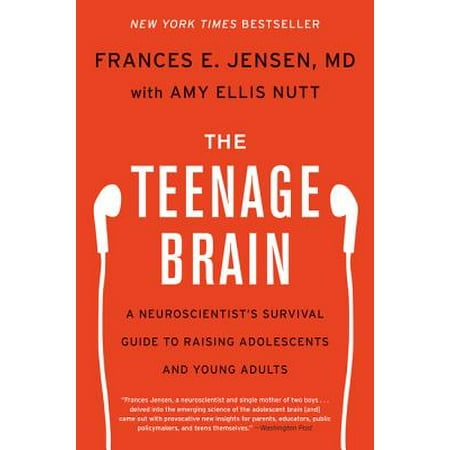 The Teenage Brain : A Neuroscientist's Survival Guide to Raising Adolescents and Young