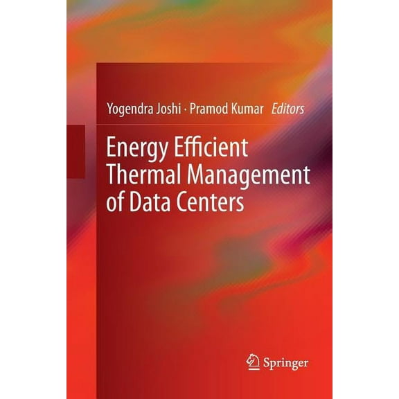 Energy Efficient Thermal Management of Data Centers, (Paperback)