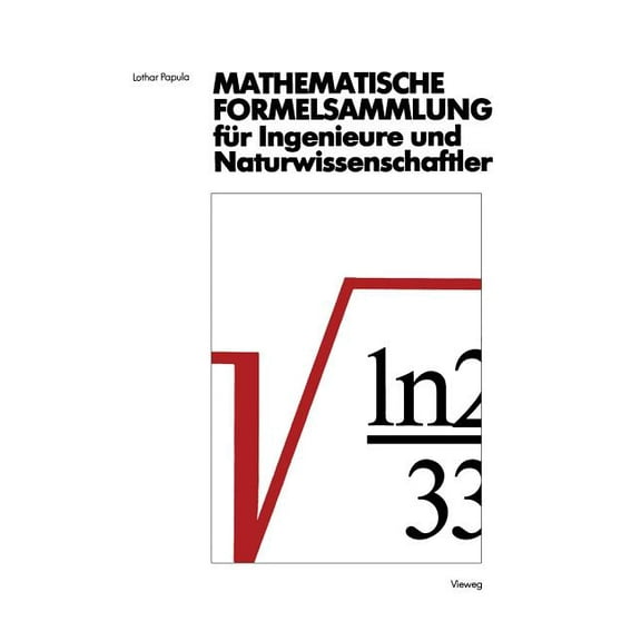 Mathematische Formelsammlung FÃ¼r Ingenieure Und Naturwissenschaftler: Mit Zahlreichen Abbildungen Und Rechenbeispielen U, (Paperback)