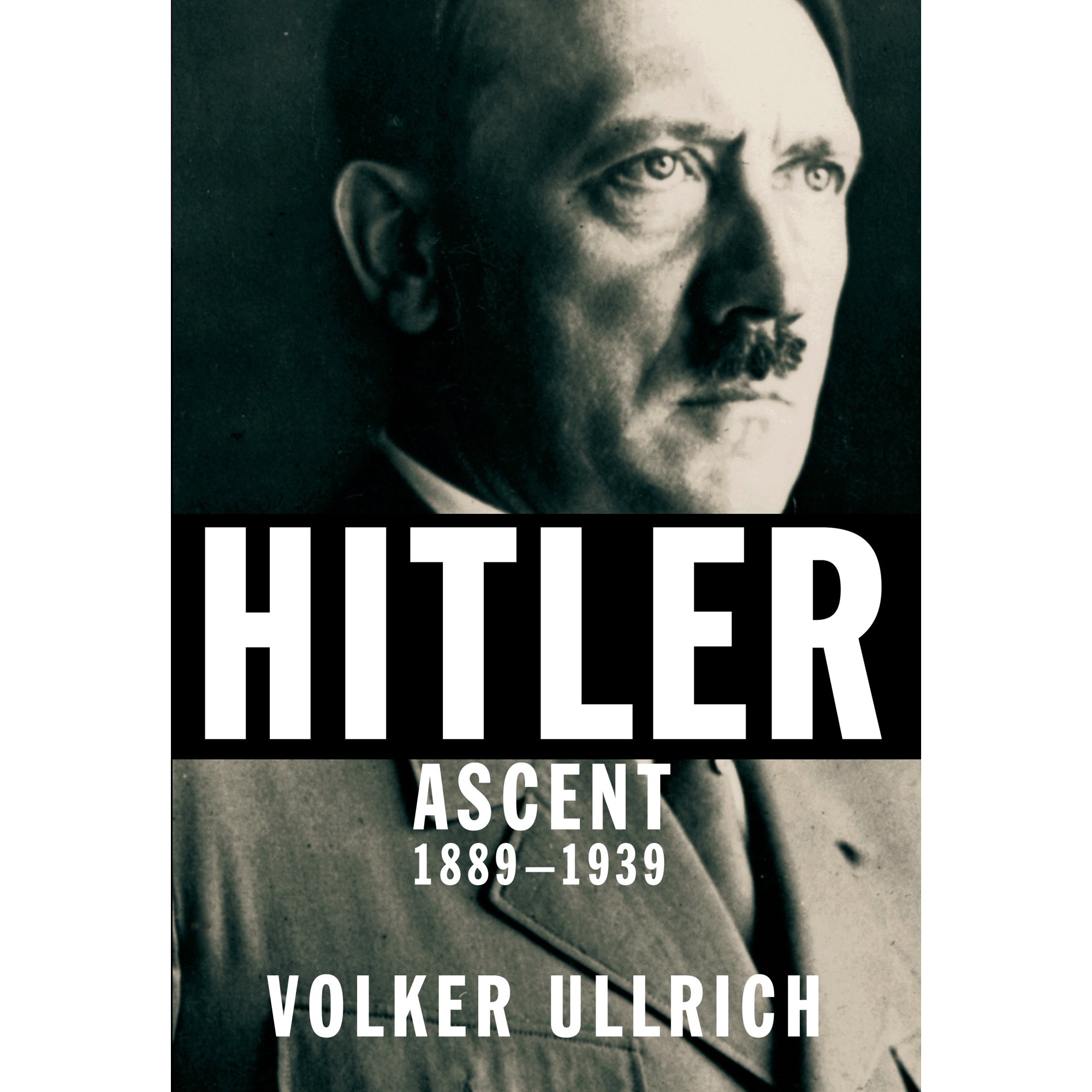 Hitler: Ascent 1889-1939 (Hardcover) by Volker Ullrich