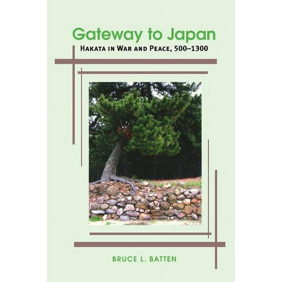 Gateway to Japan: Hakata in War and Peace, 500-1300, (Paperback)