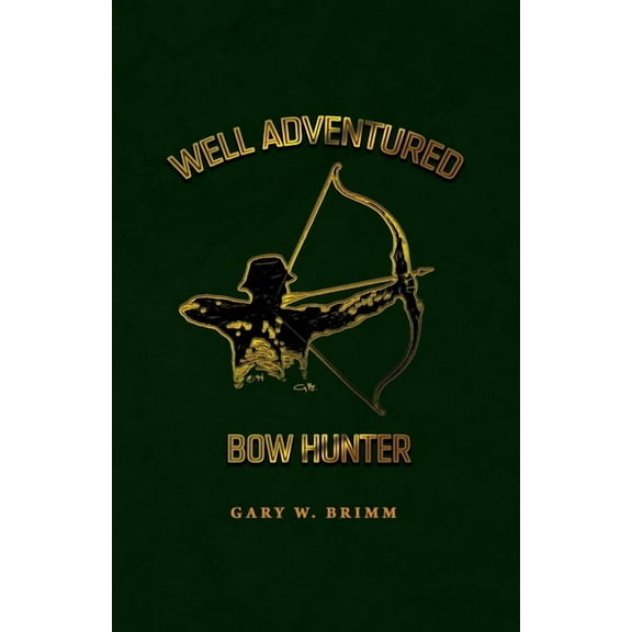 Well Adventured Bow Hunter, (Paperback)