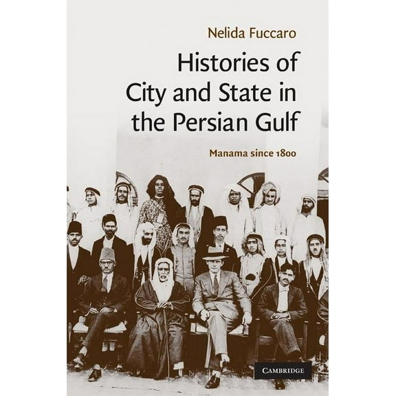 Cambridge Middle East Studies Histories of City and State in the Persian Gulf, Book 30, (Hardcover)
