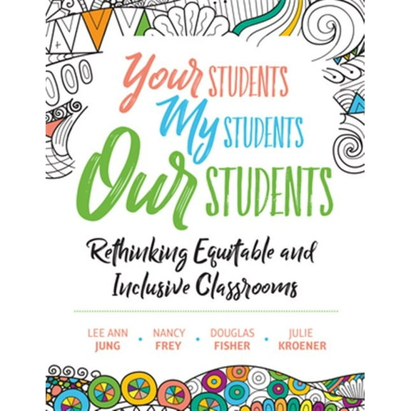 Pre-Owned Your Students, My Students, Our Students: Rethinking Equitable and Inclusive Classrooms (Paperback) 1416628096 9781416628095