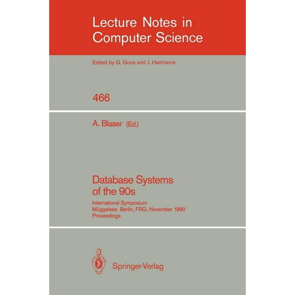 Lecture Notes in Computer Science Database Systems of the 90s: International Symposium, MÃ¼ggelsee, Berlin, Frg, November 5-7, 1990, Proceedings, Book 466, (Paperback)