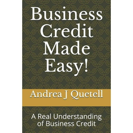 Business Credit Made Easy! : A Real Understanding of Business Credit (Paperback)