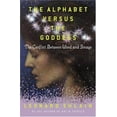 thumbnail image 1 of Pre-Owned The Alphabet Versus the Goddess : The Conflict Between Word and Image (Hardcover), 1 of 1
