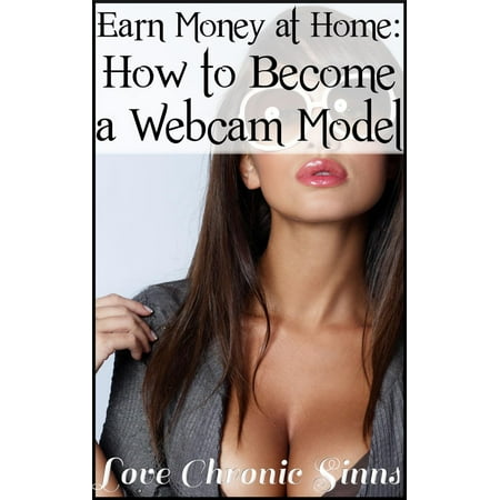 Earn Money At Home: How To Become a Webcam Model - (Best Webcam Model Websites)