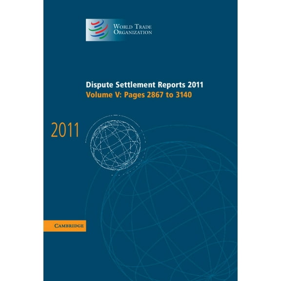 World Trade Organization Dispute Settlem Dispute Settlement Reports 2011: Volume 5, Pages 2867-3140, (Hardcover)