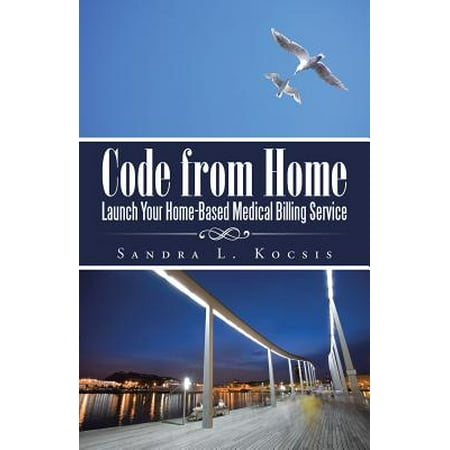 Code from Home : Launch Your Home-Based Medical Billing