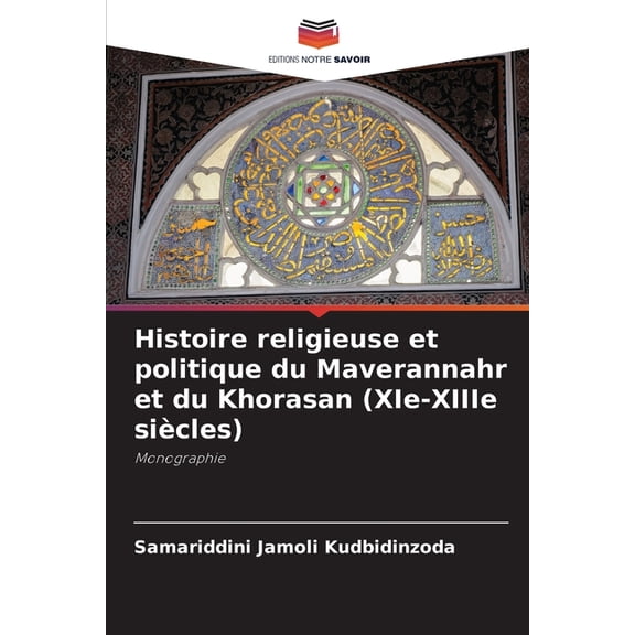 Histoire religieuse et politique du Maverannahr et du Khorasan (XIe-XIIIe siècles), (Paperback)