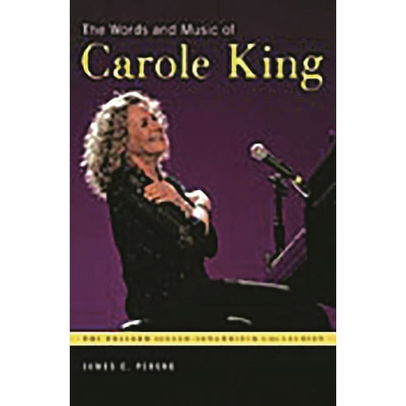 Praeger Singer-Songwriter Collection The Words and Music of Carole King, (Hardcover)