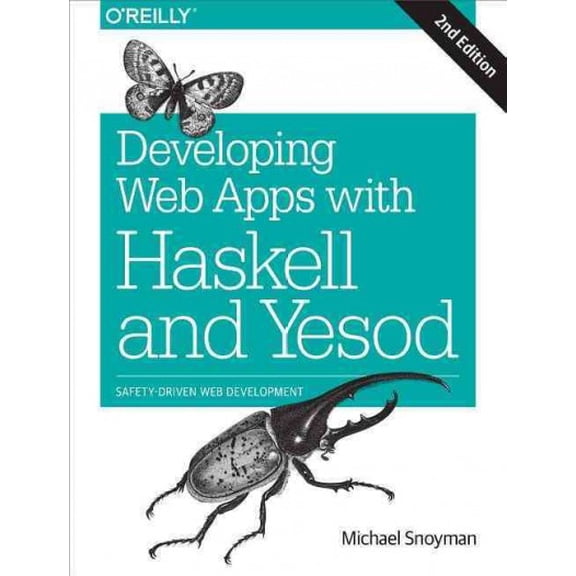 Developing Web Apps with Haskell and Yesod: Safety-Driven Web Development (Paperback)