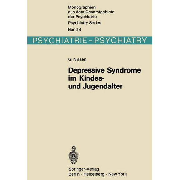 Monographien Aus Dem Gesamtgebiete der P Depressive Syndrome Im Kindes- Und Jugendalter: Beitrag Zur Symptomatologie, Genese Und Prognose, Book 4, (Paperback)