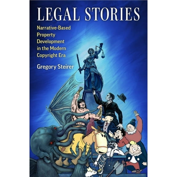 Legal Stories: Narrative-Based Property Development in the Modern Copyright Era, (Hardcover)