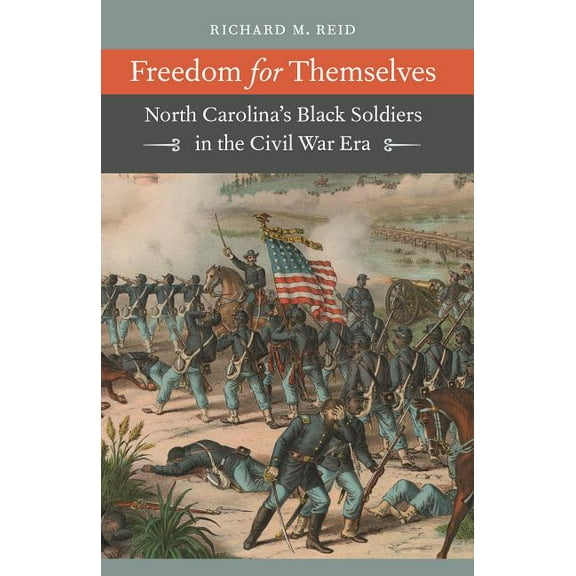 Civil War America Freedom for Themselves: North Carolina's Black Soldiers in the Civil War Era, (Paperback)