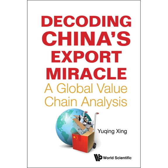 Decoding China's Export Miracle, (Hardcover)