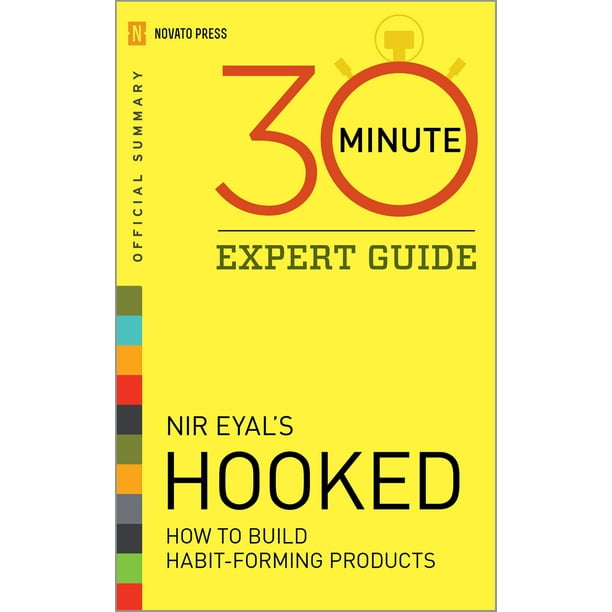 Hooked 30 Minute Expert Guide Official Summary to Nir Eyal’s Hooked eBook