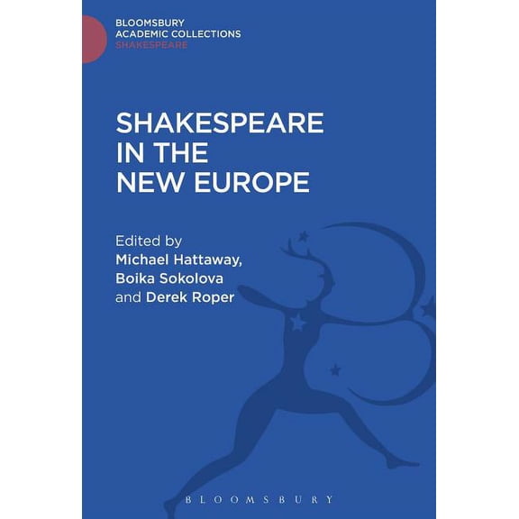 Shakespeare: Bloomsbury Academic Collect Shakespeare in the New Europe, (Hardcover)