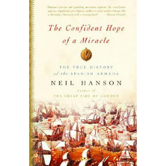 Pre-Owned The Confident Hope of a Miracle: The True Story of the Spanish Armada (Paperback 9781400078172) by Neil Hanson