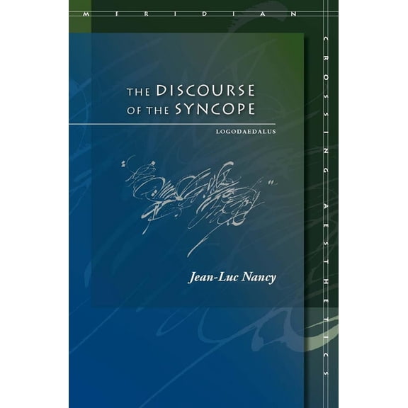 Meridian: Crossing Aesthetics The Discourse of the Syncope: Logodaedalus, (Paperback)