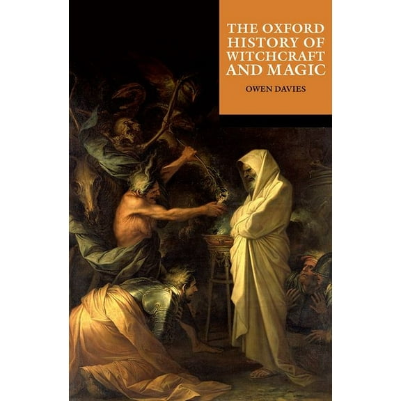 Oxford History Of... The Oxford History of Witchcraft and Magic, (Paperback)