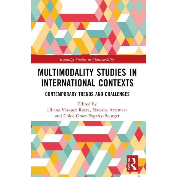 Routledge Studies in Multimodality Multimodality Studies in International Contexts: Contemporary Trends and Challenges, (Paperback)