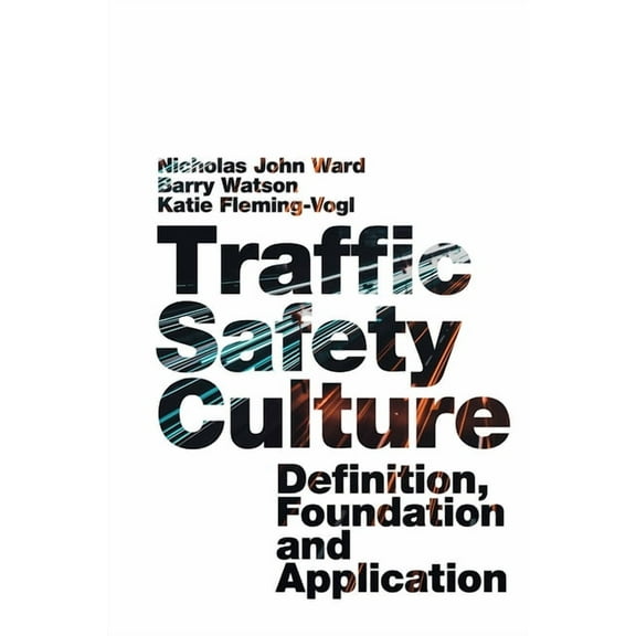 Traffic Safety Culture: Definition, Foundation, and Application (Hardcover)